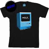... in your life? How about our brand new, limited-edition MILF T-shirt