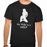 My Wife is a MILF T-shirts