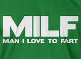 MILF T-Shirt Fart Joke Farting Man I Love To Fart T-Shirt Gifts for G ...